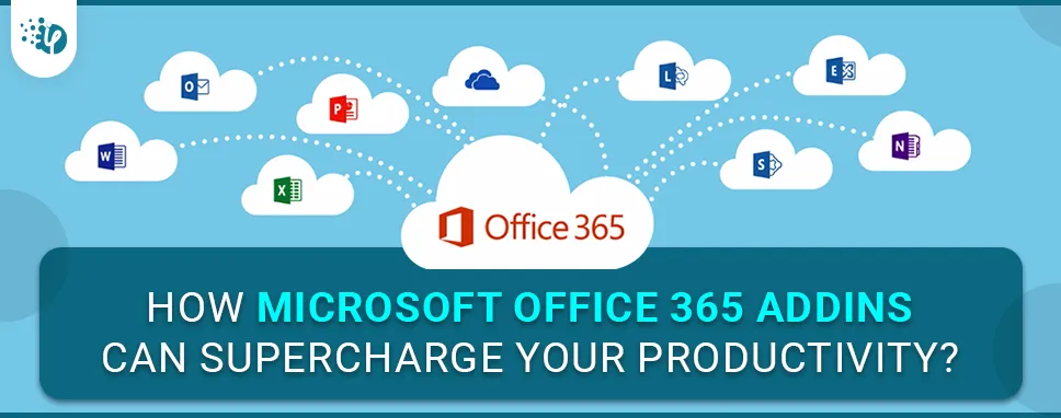 How Microsoft Office 365 Add-Ins can supercharge your productivity?